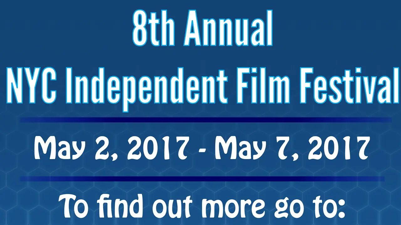 8th Annual NYC Independent Film Festival, May 2-7, 2017.